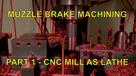 Muzzle Brake Machining Part 1 